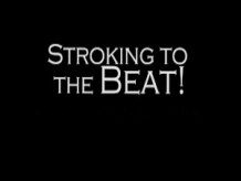Stroking to the Beat - Episode 1